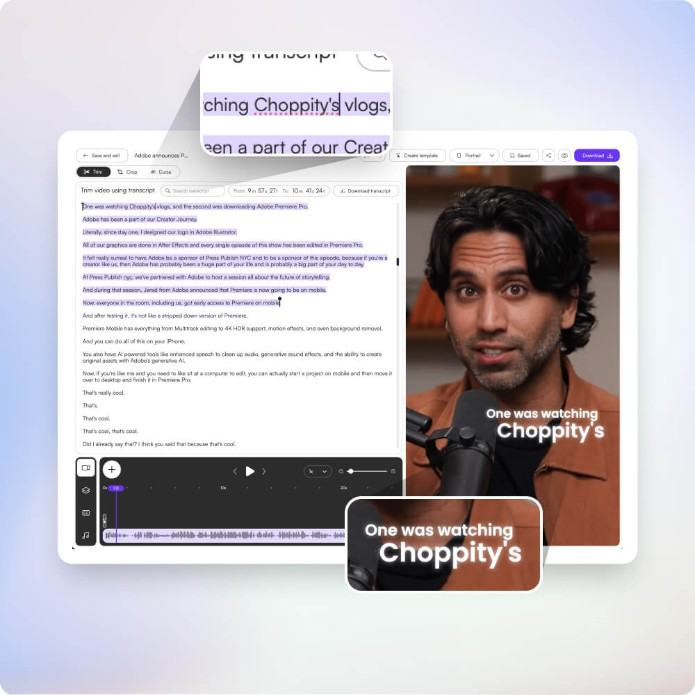 Refine clips by editing text, not timelines.